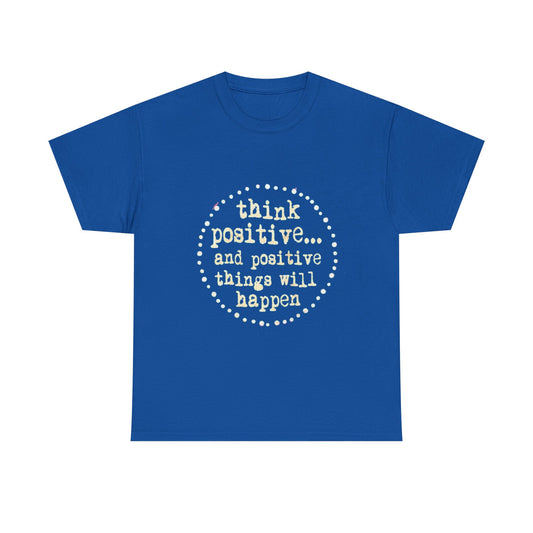 A Positive Vibes T-Shirt — "Think Positive... and Positive Things Will Happen" & Retro One Blind Hippie Graphic