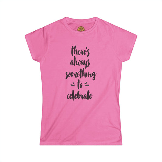 A There's Always Something to Celebrate Tee — Women's Pink Inspirational T-Shirt