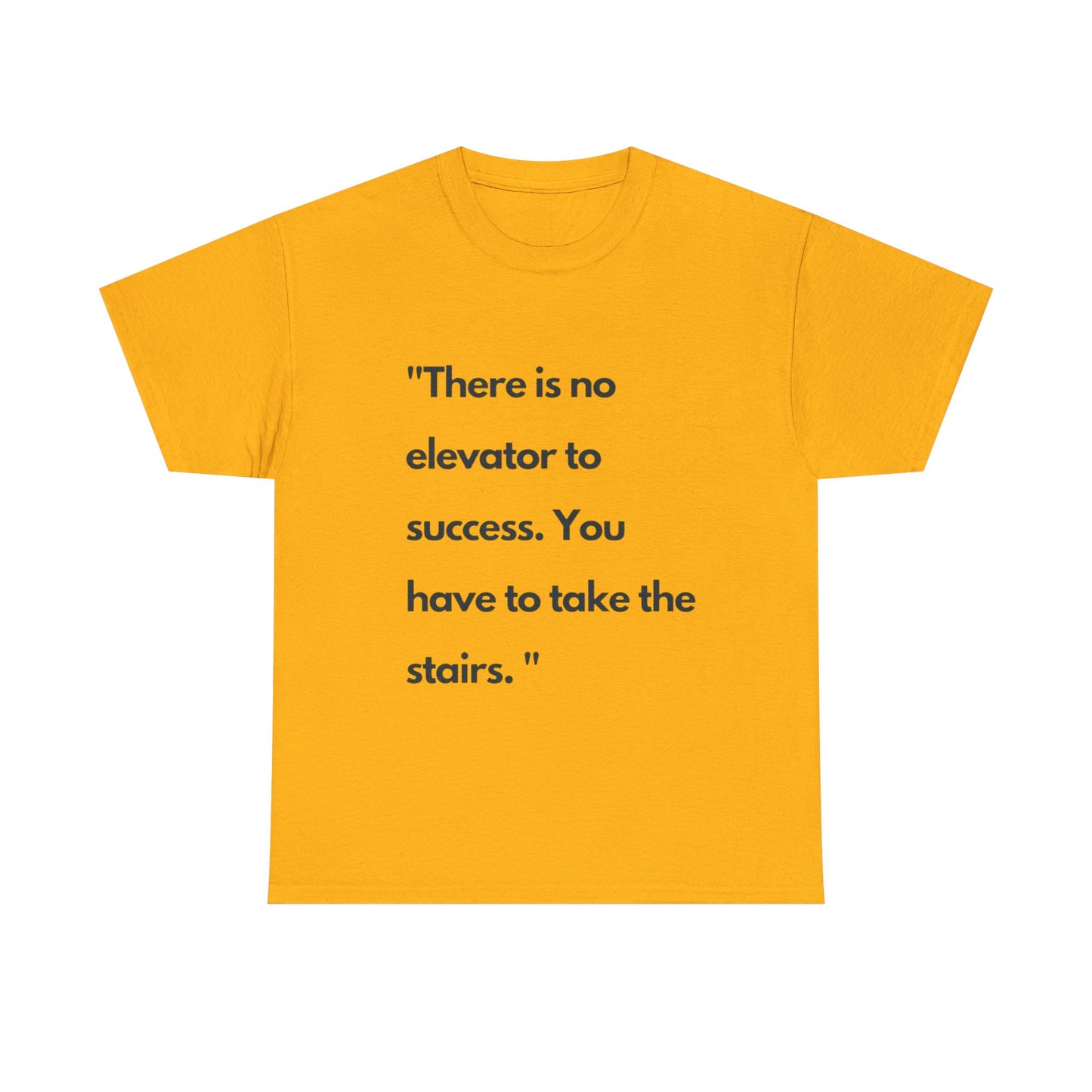 Motivational Quote Tee — “There is no elevator to success. You have to take the stairs.”